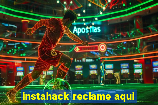 instahack reclame aqui